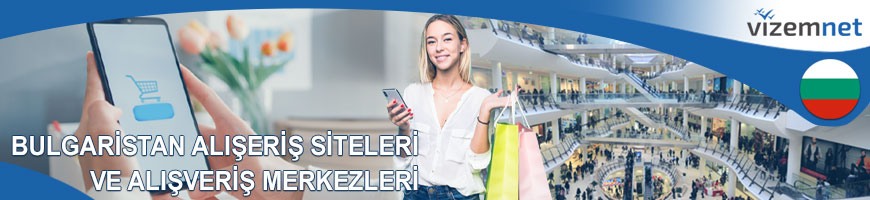 Bulgaristan Alışveriş Siteleri ve Alışveriş Merkezleri
