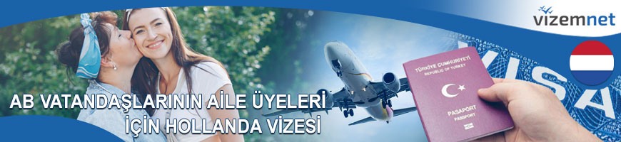AB Vatandaşlarının Aile Üyeleri için Hollanda Vizesi AB Vatandaşlarının Aile Üyeleri için Hollanda Vizesi