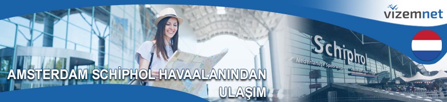Amsterdam Schiphol Havaalanından Ulaşım Amsterdam Schiphol Havaalanından Ulaşım