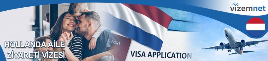Hollanda Aile Ziyareti Vizesi Hollanda Aile Ziyareti Vizesi