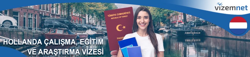 Hollanda Çalışma, Eğitim ve Araştırma Vizesi Hollanda Çalışma, Eğitim ve Araştırma Vizesi