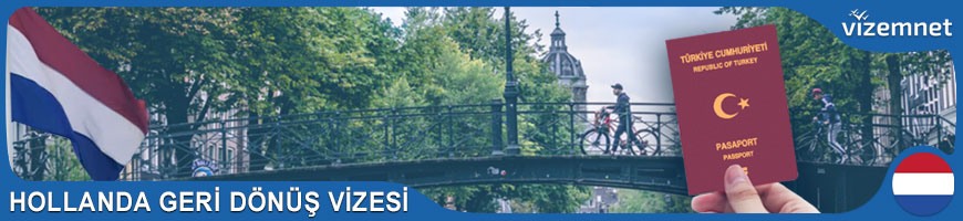 Hollanda Geri Dönüş Vizesi Hollanda Geri Dönüş Vizesi