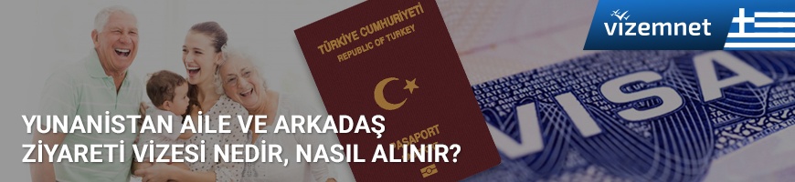 Yunanistan Aile ve Arkadaş Ziyareti Vizesi Nedir, Nasıl Alınır?