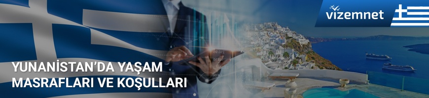 Yunanistan'da Yaşam Masrafları ve Koşulları Yunanistan'da Yaşam Masrafları ve Koşulları