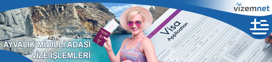 Ayvalık Midilli Adası Vize İşlemleri Ayvalık Midilli Adası Vize İşlemleri