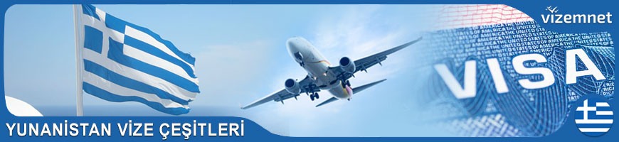 Yunanistan Vize Çeşitleri Yunanistan Vize Çeşitleri